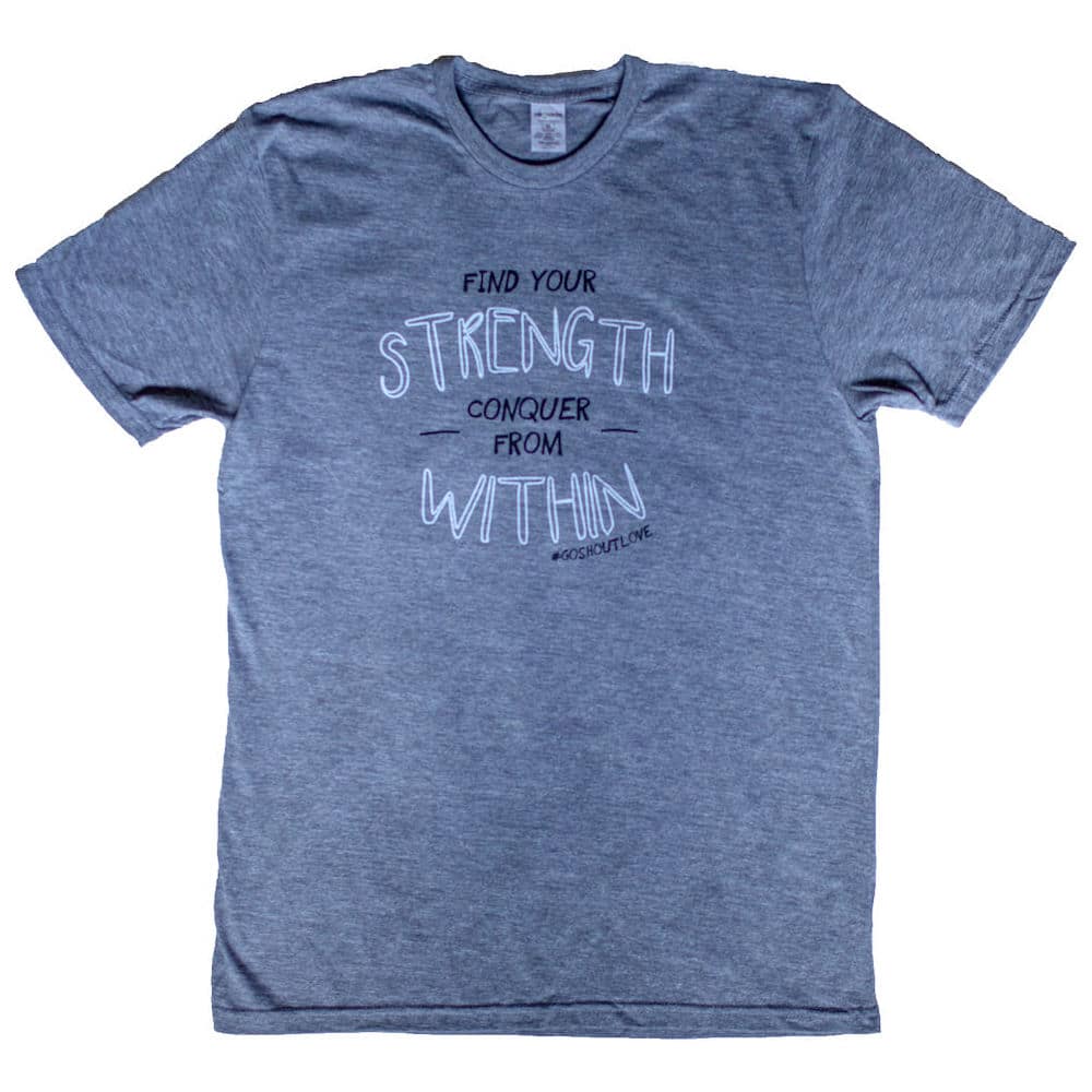 Find-your-strength-conquer-from-within-Go-shout-love-t-shirt_flat