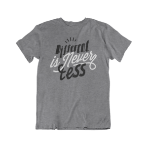 Different is Never Less T-Shirt by Go Shout Love